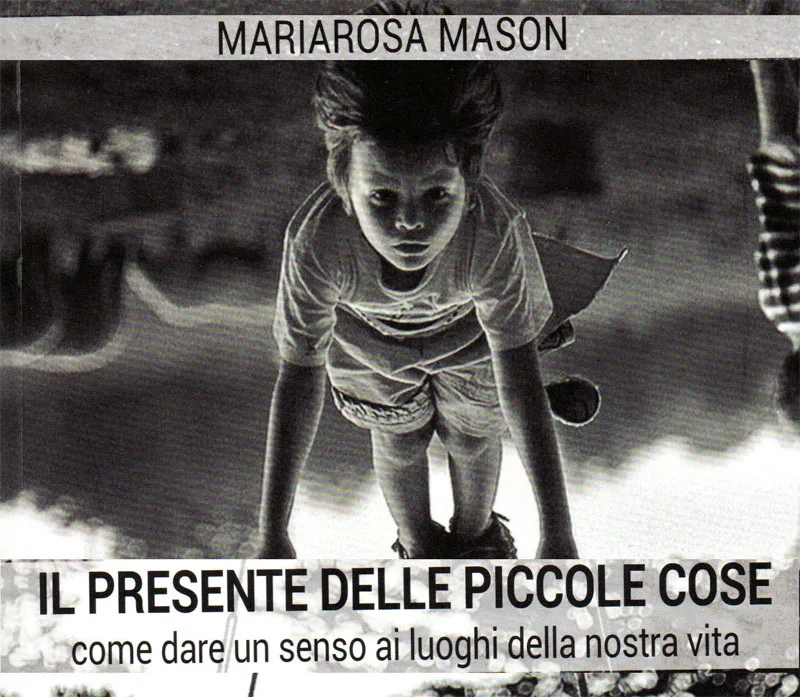 copertina Il presente delle piccole cose: di Mariarosa Mason